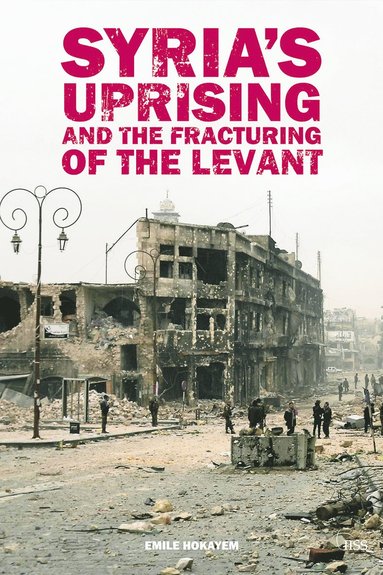 bokomslag Syria's Uprising and the Fracturing of the Levant