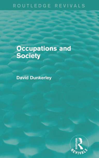 David Dunkerley - Occupations and Society (Routledge Revivals), Häftad