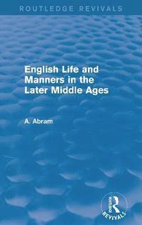 bokomslag English Life and Manners in the Later Middle Ages (Routledge Revivals)