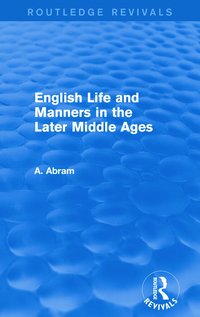 bokomslag English Life and Manners in the Later Middle Ages (Routledge Revivals)