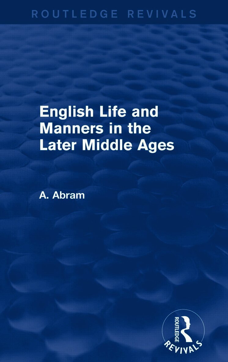 Annie Abram - English Life and Manners in the Later Middle Ages (Routledge Revivals), Häftad