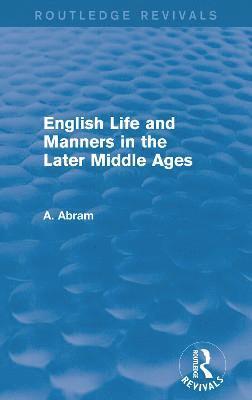English Life and Manners in the Later Middle Ages (Routledge Revivals) 1