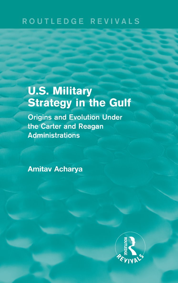 U.S. Military Strategy in the Gulf (Routledge Revivals)