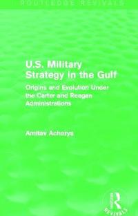 bokomslag U.S. Military Strategy in the Gulf (Routledge Revivals)