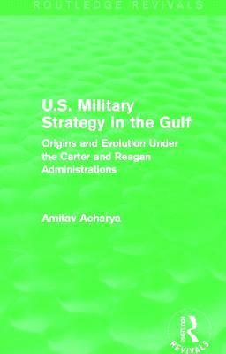 bokomslag U.S. Military Strategy in the Gulf (Routledge Revivals)