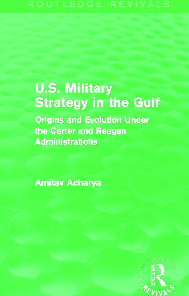 U.S. Military Strategy in the Gulf (Routledge Revivals)