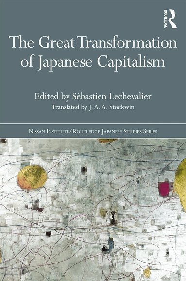 Sébastien Lechevalier - Great Transformation of Japanese Capitalism, Inbunden