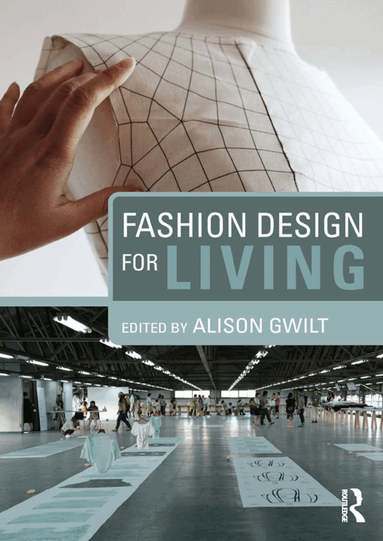Alison Gwilt - Fashion Design for Living, Inbunden