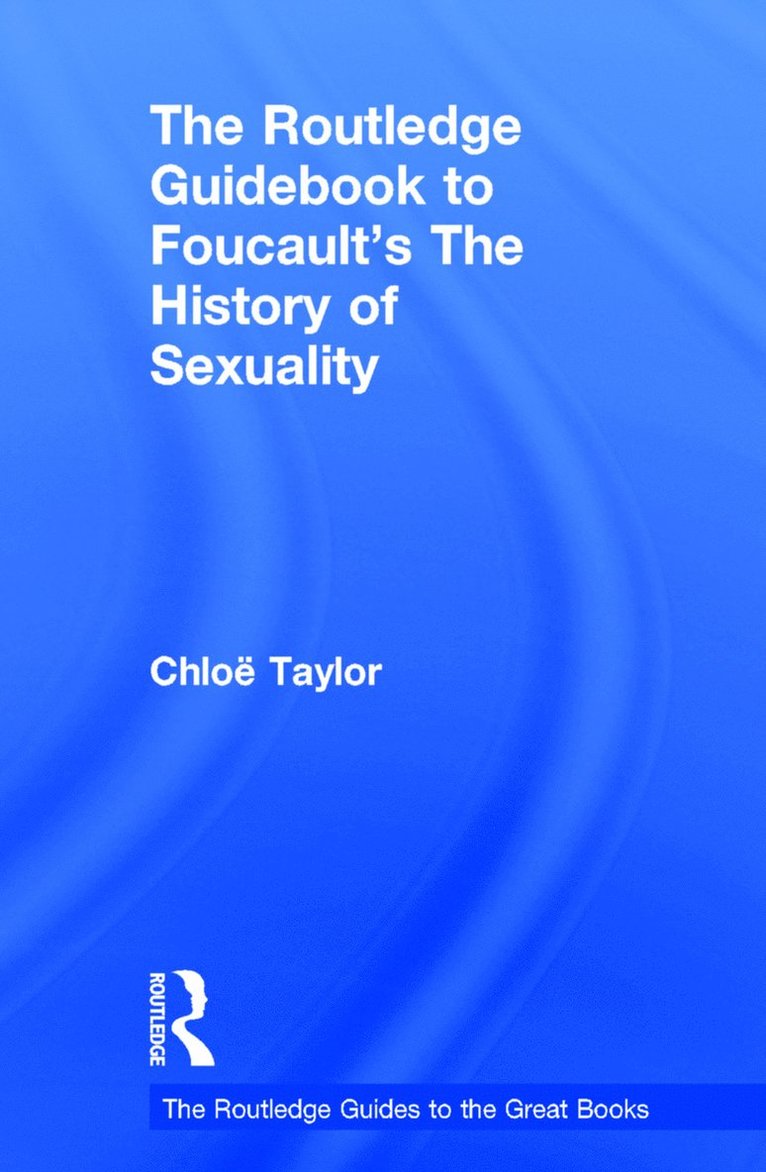 Chloe Taylor, Canada) Taylor, Chloe (University of Alberta - Routledge Guidebook to Foucault's The History of Sexuality, Inbunden