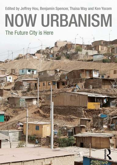 Jeffrey Hou, Benjamin Spencer, Thaisa Way, Ken Yocom - Now Urbanism, Häftad