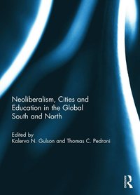 bokomslag Neoliberalism, Cities and Education in the Global South and North