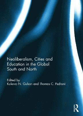 Neoliberalism, Cities and Education in the Global South and North 1