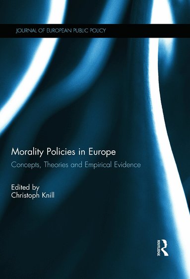 Christoph Knill - Morality Policies in Europe, Inbunden