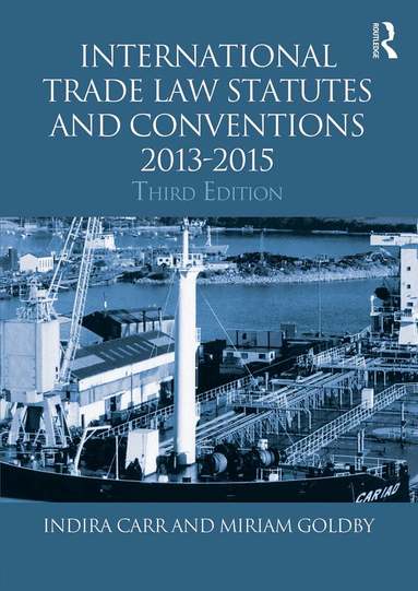 Indira Carr, Miriam Goldby - International Trade Law Statutes and Conventions 2013-2015, Häftad