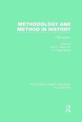 Methodology and Method in History (RLE Accounting) 1