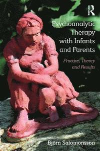 bokomslag Psychoanalytic Therapy with Infants and their Parents