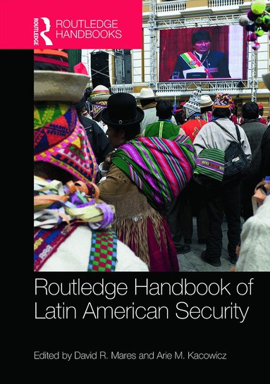 David R. Mares, Arie M. Kacowicz - Routledge Handbook of Latin American Security, Inbunden
