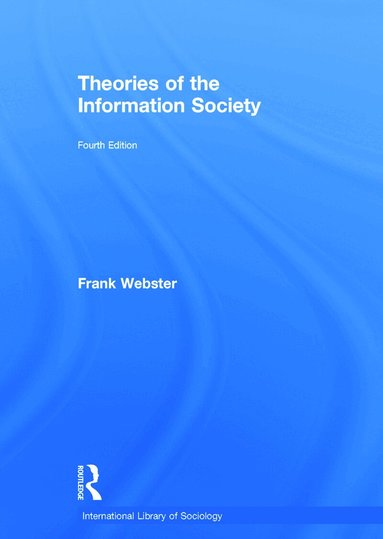 Frank Webster - Theories of the Information Society, Inbunden