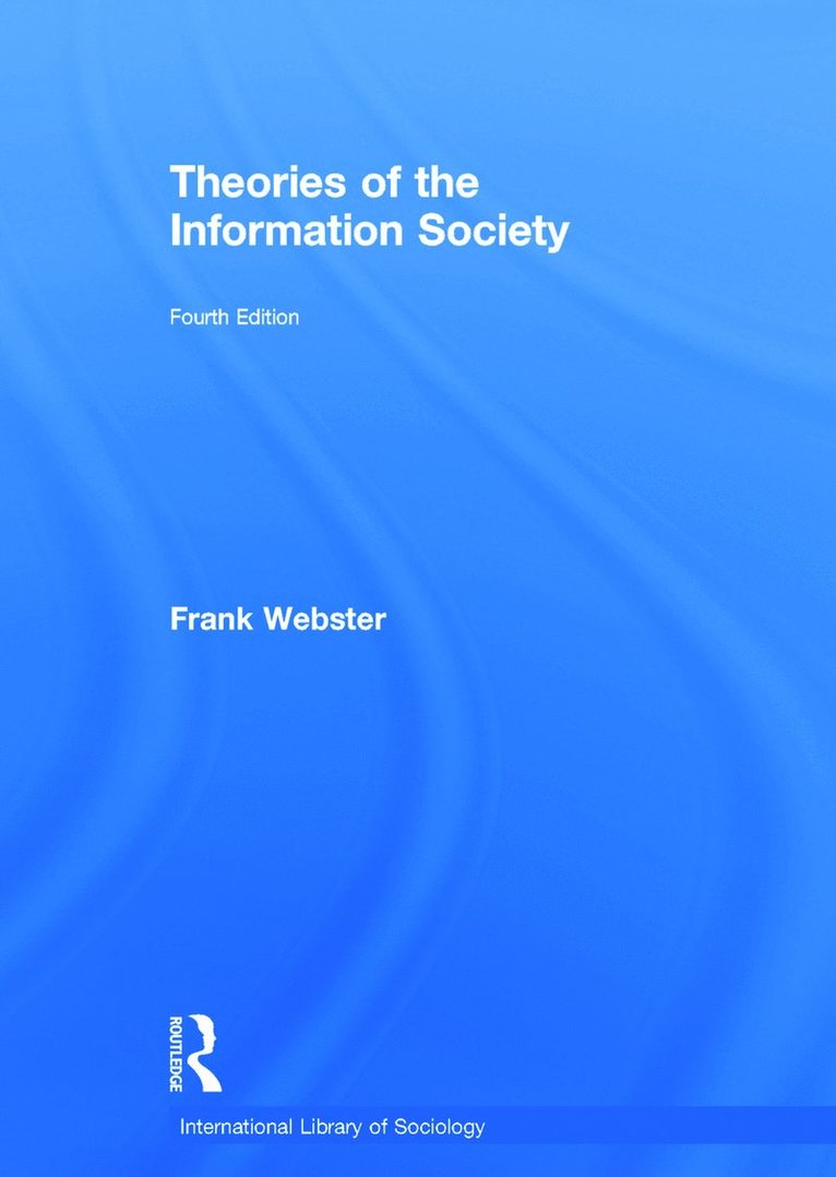 Frank Webster, UK) Webster, Frank (City University, London - Theories of the Information Society, Inbunden