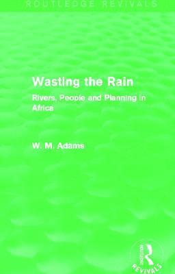 Wasting the Rain (Routledge Revivals) 1