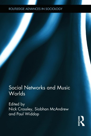 Nick Crossley, Siobhan McAndrew, Paul Widdop - Social Networks and Music Worlds, Inbunden