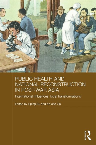 Liping Bu, Ka-che Yip - Public Health and National Reconstruction in Post-War Asia, Inbunden