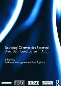 bokomslag Restoring Communities Resettled After Dam Construction in Asia