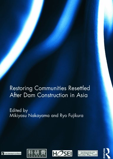 Mikiyasu Nakayama, Ryo Fujikura - Restoring Communities Resettled After Dam Construction in Asia, Inbunden