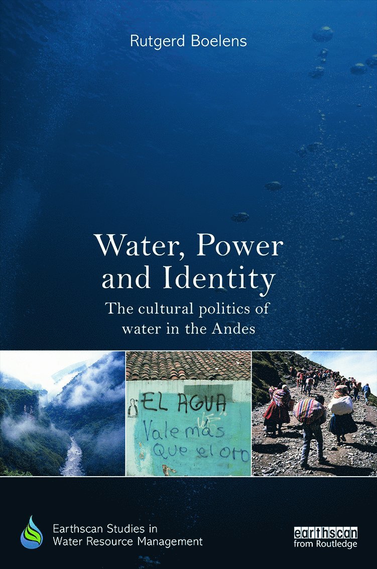 Rutgerd Boelens, Peru) Boelens, Rutgerd (Wageningen University, the Netherlands; and Catholic University - Water, Power and Identity, Inbunden