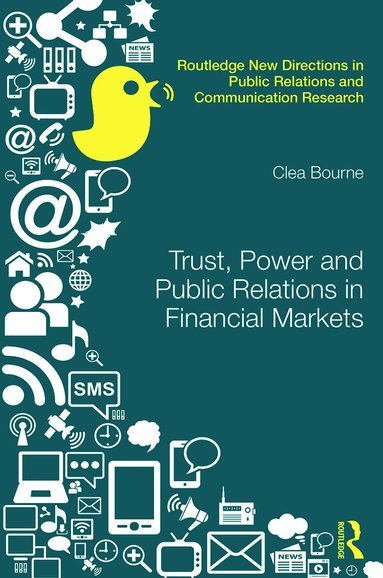 Clea Bourne - Trust, Power and Public Relations in Financial Markets, Inbunden