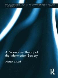 bokomslag A Normative Theory of the Information Society