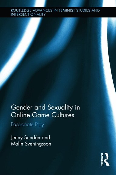 Jenny Sundén, Malin Sveningsson - Gender and Sexuality in Online Game Cultures, Häftad