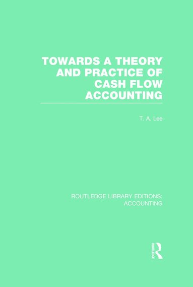 bokomslag Towards a Theory and Practice of Cash Flow Accounting (RLE Accounting)