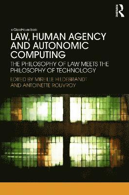 Law, Human Agency and Autonomic Computing 1