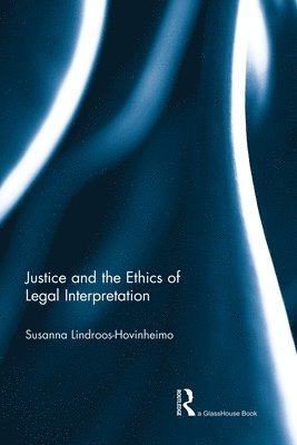 bokomslag Justice and the Ethics of Legal Interpretation