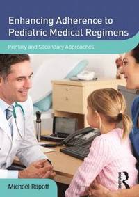 bokomslag Enhancing Adherence to Pediatric Medical Regimens: Primary and Secondary Approaches