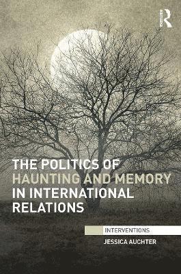 Politics of Haunting and Memory in International Relations