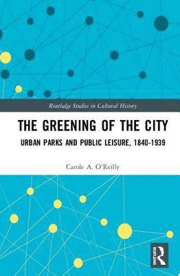 Carole A. O'Reilly - Greening of the City, Inbunden