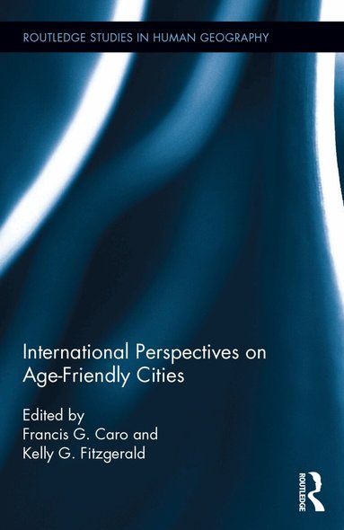Kelly G. Fitzgerald, Francis G. Caro - International Perspectives on Age-Friendly Cities, Inbunden