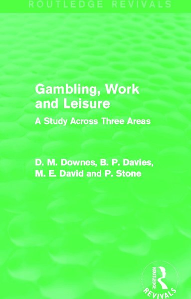 David Downes, D. M. Davies, M. E. David, P. Stone - Gambling, Work and Leisure (Routledge Revivals), Häftad