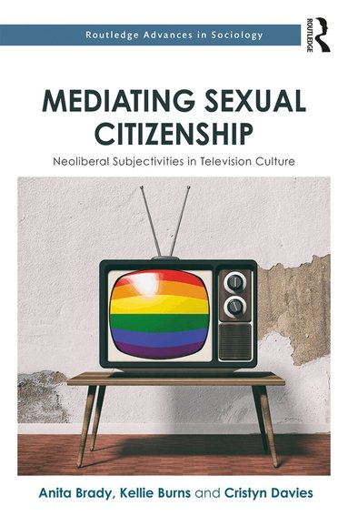 Anita Brady, Kellie Burns, Cristyn Davies - Mediating Sexual Citizenship, Inbunden