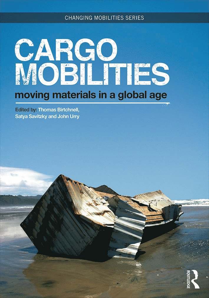 Thomas Birtchnell, Satya Savitzky, John Urry - Cargomobilities, Inbunden