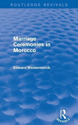 Marriage Ceremonies in Morocco (Routledge Revivals) 1