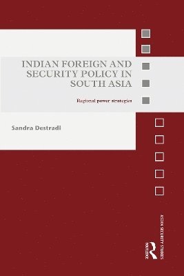 bokomslag Indian Foreign and Security Policy in South Asia