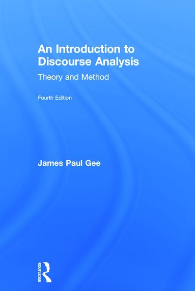 James Paul Gee - Introduction to Discourse Analysis, Inbunden