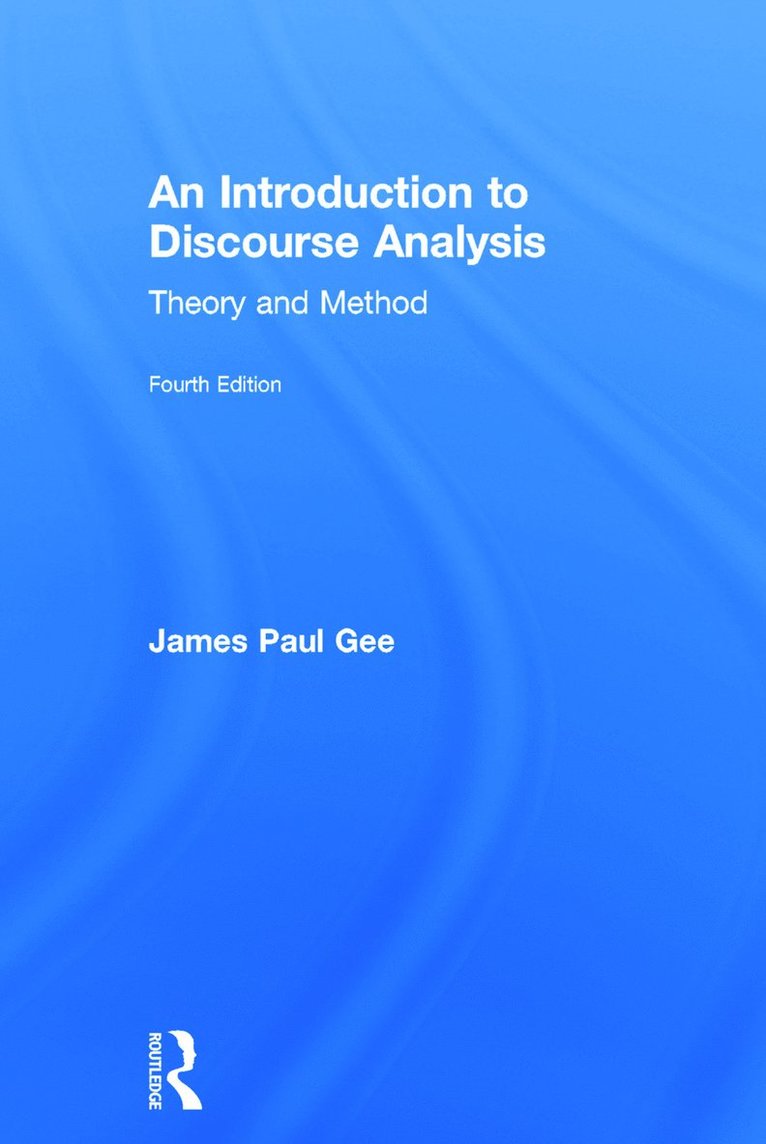 James Paul Gee - Introduction to Discourse Analysis, Inbunden
