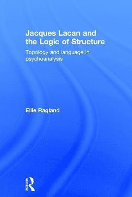 Ellie Ragland, Honorary French Professor and Frederick A. Middlebush Chair at The University of Missouri. Practicing psychoanalyst) Ragland, Ellie (Professor of English - Jacques Lacan and the Logic of Structure, Inbunden