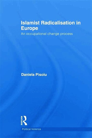 Daniela Pisoiu - Islamist Radicalisation in Europe, Häftad