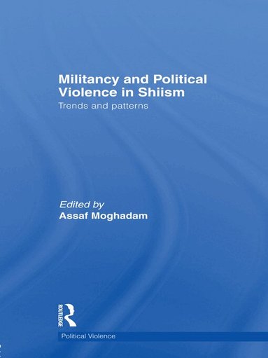 Assaf Moghadam - Militancy and Political Violence in Shiism, Häftad