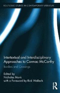 bokomslag Intertextual and Interdisciplinary Approaches to Cormac McCarthy